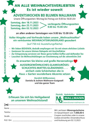 AN ALLE WEIHNACHTSVERLIEBTEN Es ist wieder soweit ADVENTSWOCHEN BEI BLUMEN MALLMANN! AN ALLE WEIHNACHTSVERLIEBTEN Es ist wieder soweit ADVENTSWOCHEN BEI BLUMEN MALLMANN!